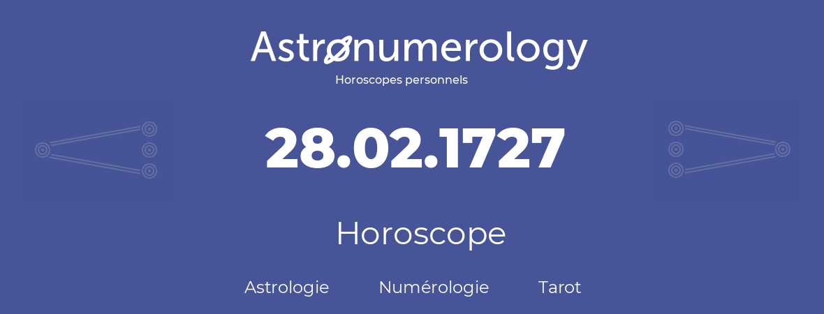 Horoscope pour anniversaire (jour de naissance): 28.02.1727 (28 Février 1727)