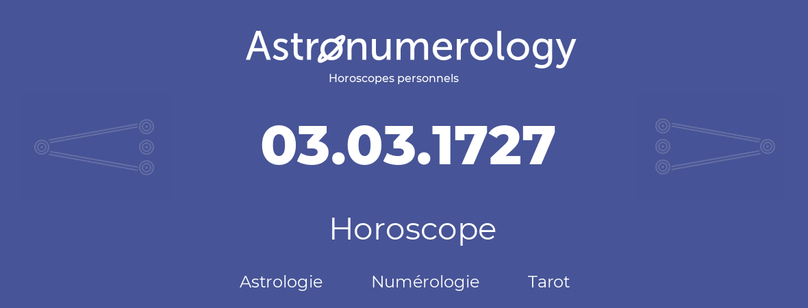 Horoscope pour anniversaire (jour de naissance): 03.03.1727 (3 Mars 1727)