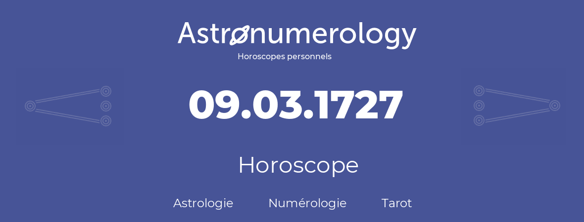 Horoscope pour anniversaire (jour de naissance): 09.03.1727 (09 Mars 1727)