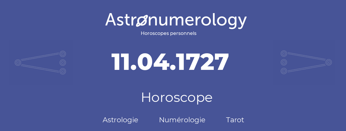 Horoscope pour anniversaire (jour de naissance): 11.04.1727 (11 Avril 1727)
