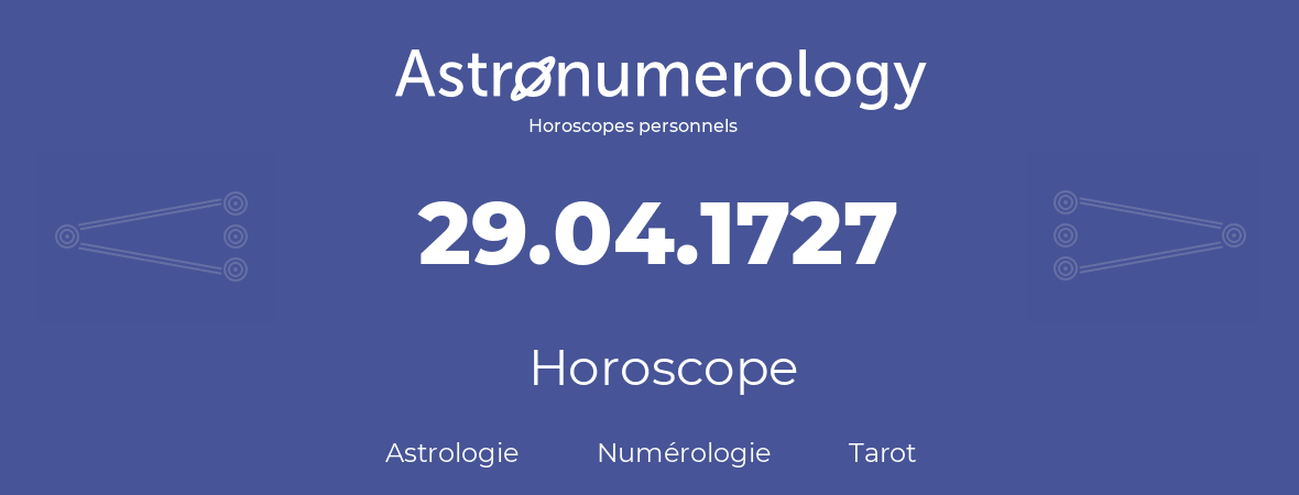 Horoscope pour anniversaire (jour de naissance): 29.04.1727 (29 Avril 1727)