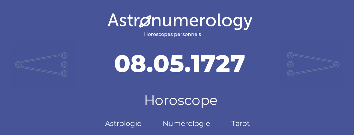 Horoscope pour anniversaire (jour de naissance): 08.05.1727 (8 Mai 1727)