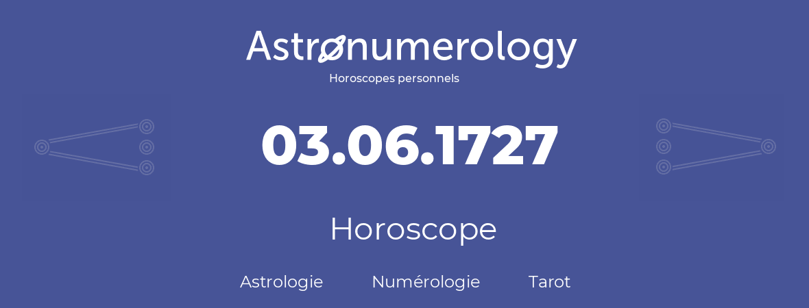 Horoscope pour anniversaire (jour de naissance): 03.06.1727 (3 Juin 1727)