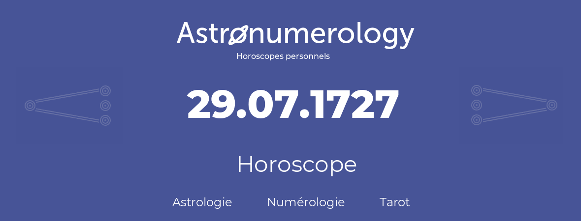Horoscope pour anniversaire (jour de naissance): 29.07.1727 (29 Juillet 1727)
