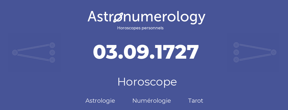 Horoscope pour anniversaire (jour de naissance): 03.09.1727 (3 Septembre 1727)