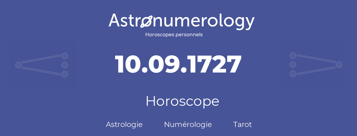 Horoscope pour anniversaire (jour de naissance): 10.09.1727 (10 Septembre 1727)