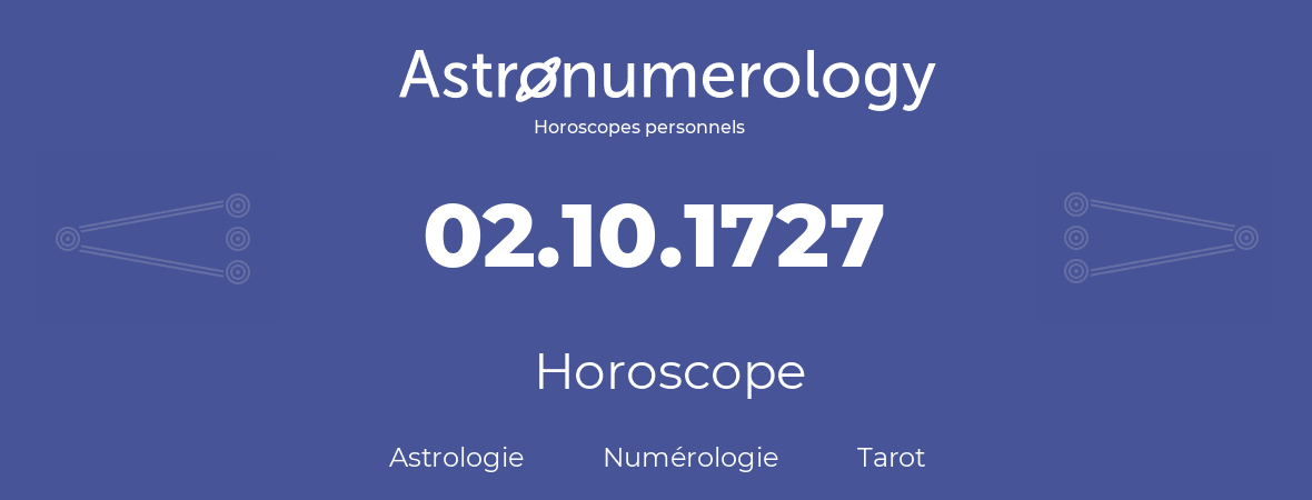 Horoscope pour anniversaire (jour de naissance): 02.10.1727 (02 Octobre 1727)
