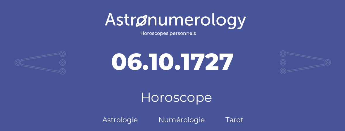 Horoscope pour anniversaire (jour de naissance): 06.10.1727 (6 Octobre 1727)