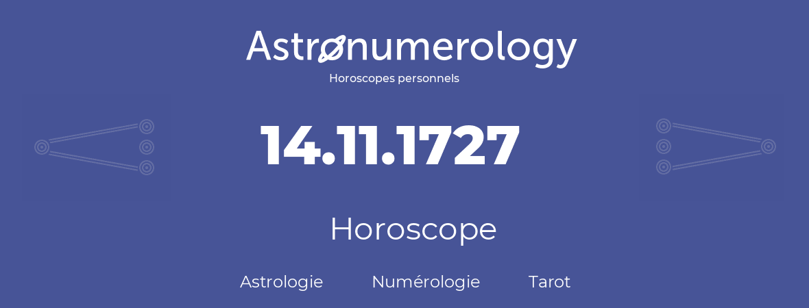 Horoscope pour anniversaire (jour de naissance): 14.11.1727 (14 Novembre 1727)