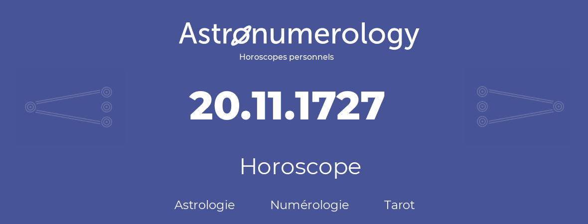 Horoscope pour anniversaire (jour de naissance): 20.11.1727 (20 Novembre 1727)