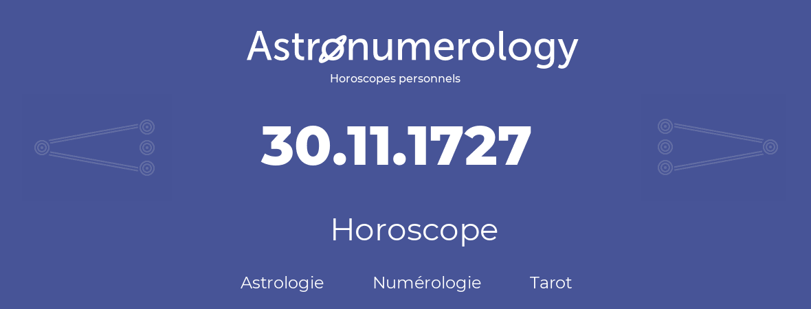 Horoscope pour anniversaire (jour de naissance): 30.11.1727 (30 Novembre 1727)