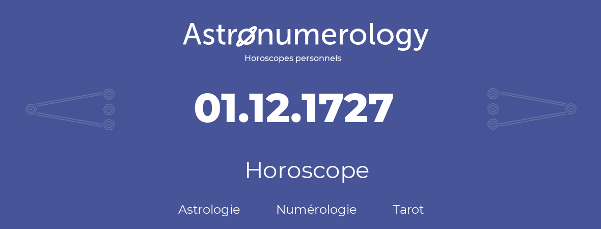 Horoscope pour anniversaire (jour de naissance): 01.12.1727 (1 Décembre 1727)