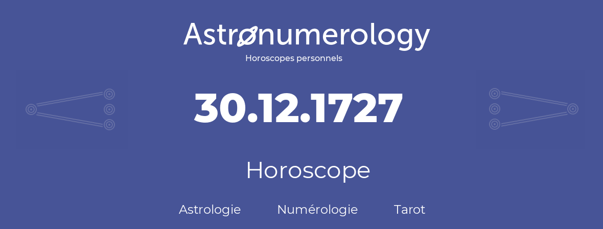 Horoscope pour anniversaire (jour de naissance): 30.12.1727 (30 Décembre 1727)