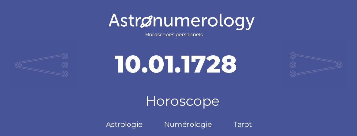 Horoscope pour anniversaire (jour de naissance): 10.01.1728 (10 Janvier 1728)