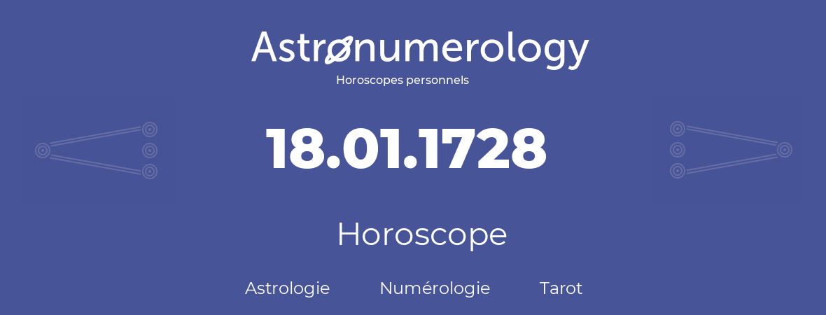 Horoscope pour anniversaire (jour de naissance): 18.01.1728 (18 Janvier 1728)