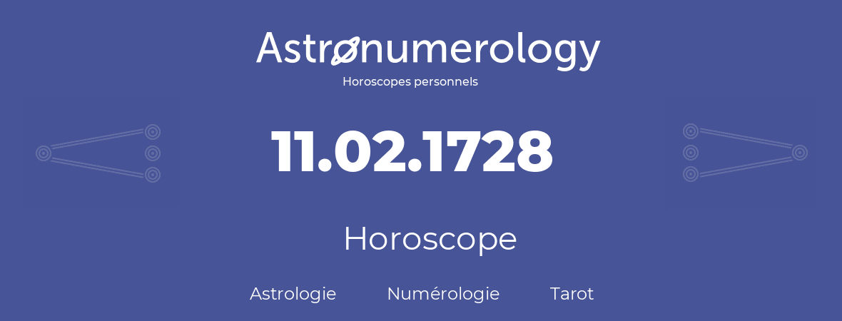Horoscope pour anniversaire (jour de naissance): 11.02.1728 (11 Février 1728)