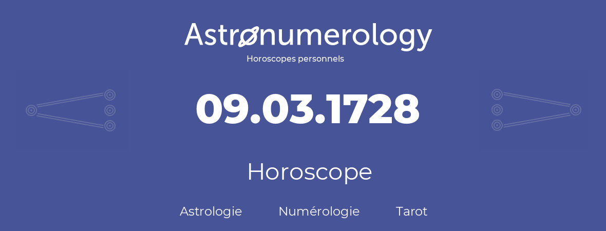 Horoscope pour anniversaire (jour de naissance): 09.03.1728 (09 Mars 1728)