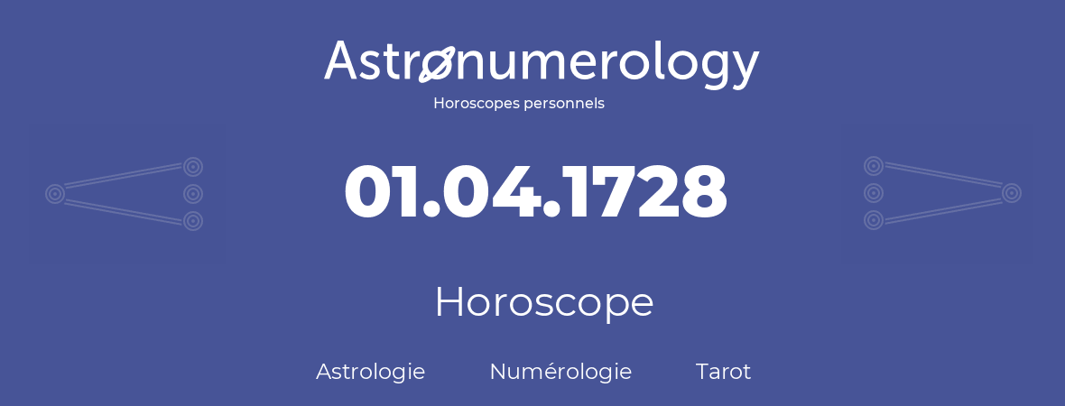 Horoscope pour anniversaire (jour de naissance): 01.04.1728 (01 Avril 1728)