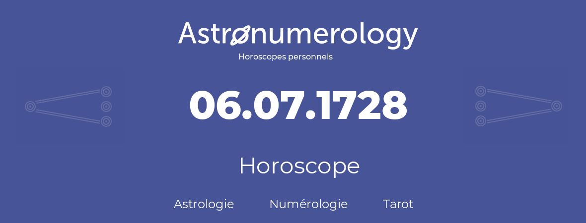 Horoscope pour anniversaire (jour de naissance): 06.07.1728 (6 Juillet 1728)