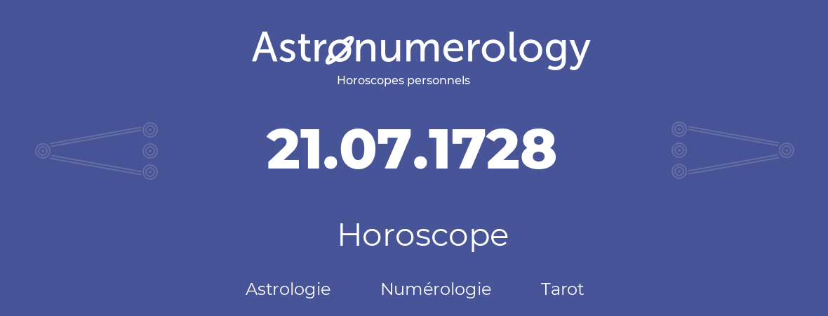 Horoscope pour anniversaire (jour de naissance): 21.07.1728 (21 Juillet 1728)