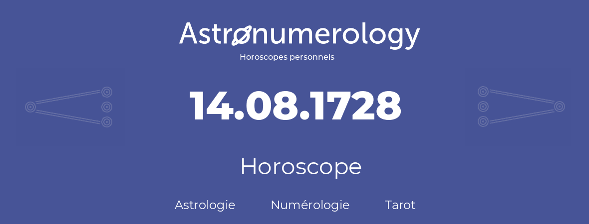 Horoscope pour anniversaire (jour de naissance): 14.08.1728 (14 Août 1728)