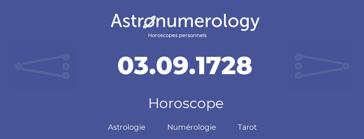 Horoscope pour anniversaire (jour de naissance): 03.09.1728 (03 Septembre 1728)