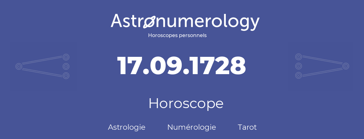 Horoscope pour anniversaire (jour de naissance): 17.09.1728 (17 Septembre 1728)