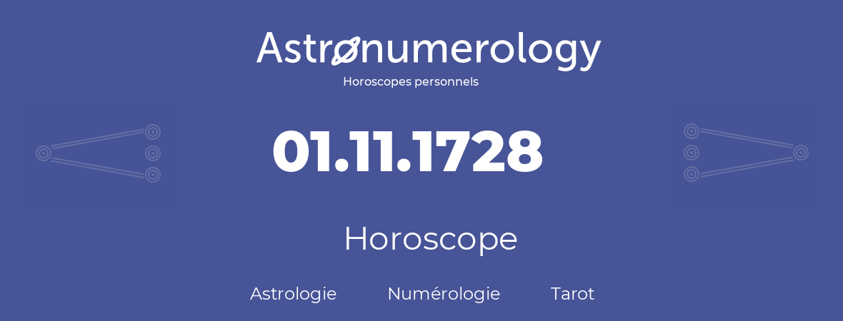 Horoscope pour anniversaire (jour de naissance): 01.11.1728 (01 Novembre 1728)