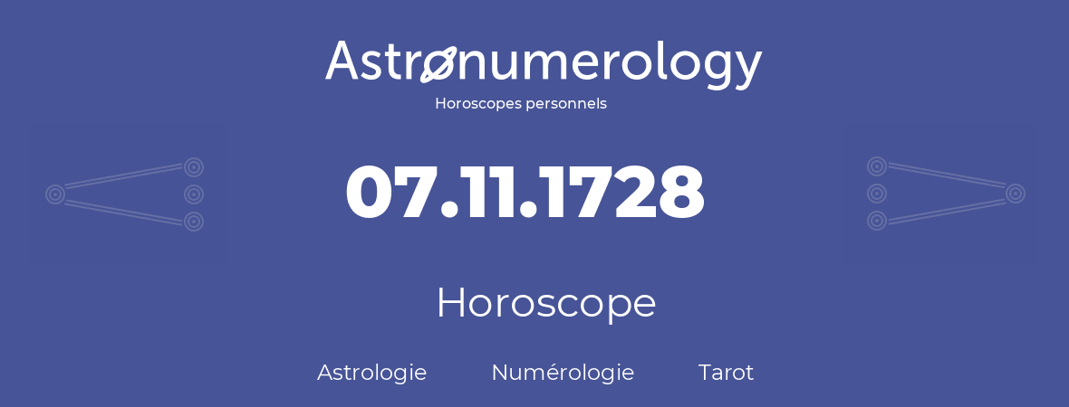 Horoscope pour anniversaire (jour de naissance): 07.11.1728 (07 Novembre 1728)