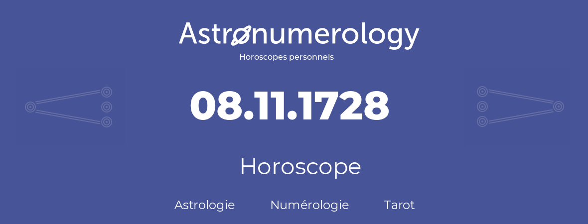 Horoscope pour anniversaire (jour de naissance): 08.11.1728 (8 Novembre 1728)