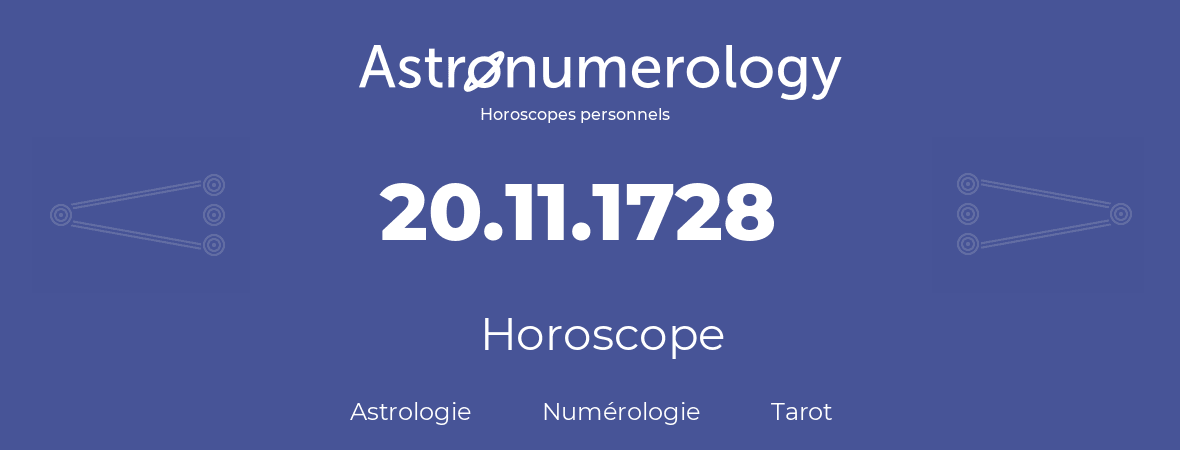 Horoscope pour anniversaire (jour de naissance): 20.11.1728 (20 Novembre 1728)