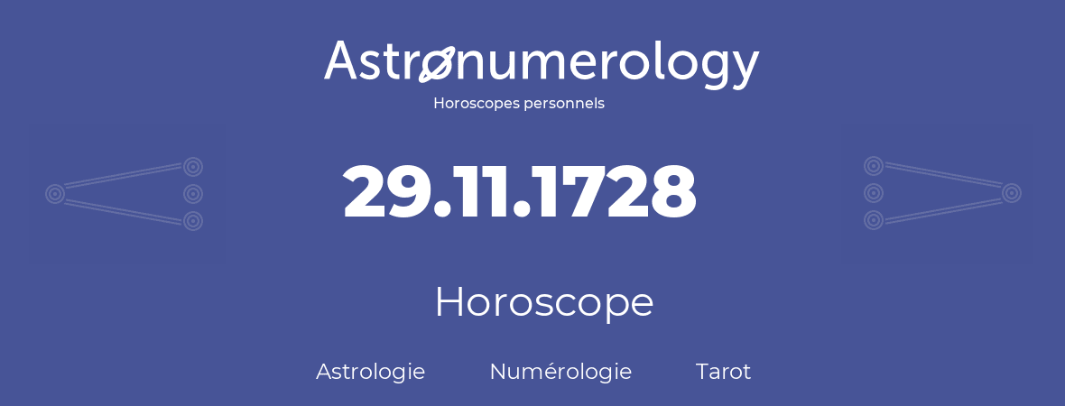 Horoscope pour anniversaire (jour de naissance): 29.11.1728 (29 Novembre 1728)