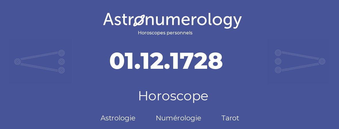 Horoscope pour anniversaire (jour de naissance): 01.12.1728 (01 Décembre 1728)