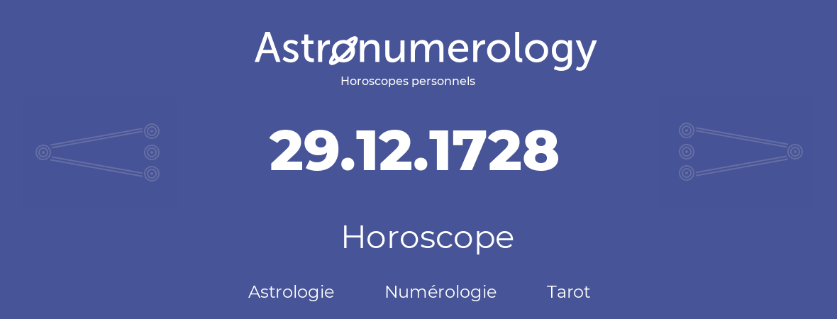 Horoscope pour anniversaire (jour de naissance): 29.12.1728 (29 Décembre 1728)