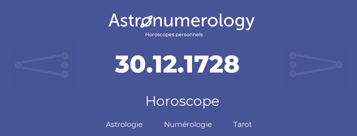 Horoscope pour anniversaire (jour de naissance): 30.12.1728 (30 Décembre 1728)