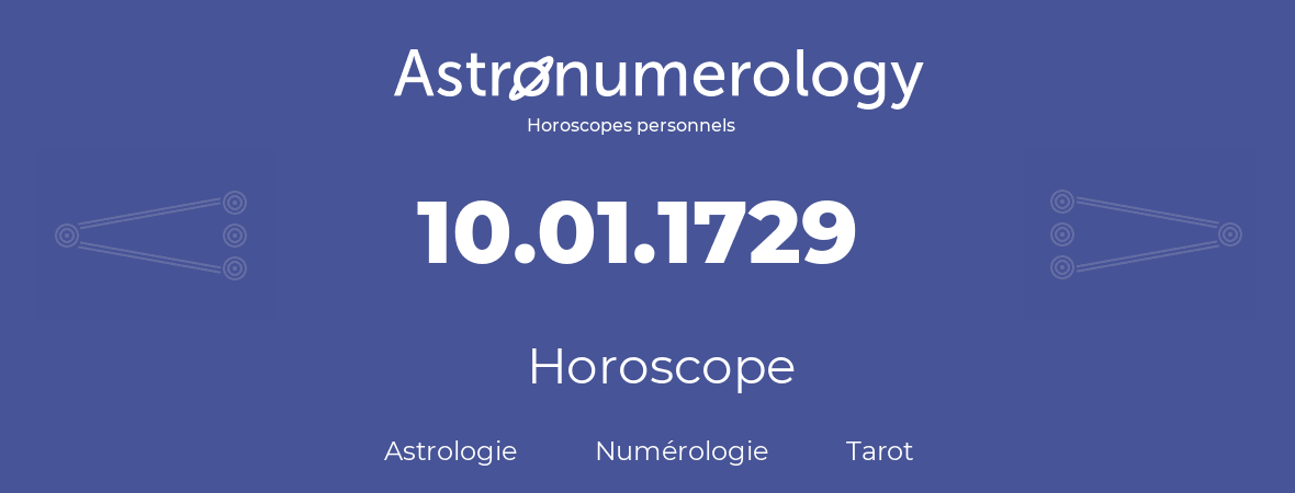 Horoscope pour anniversaire (jour de naissance): 10.01.1729 (10 Janvier 1729)