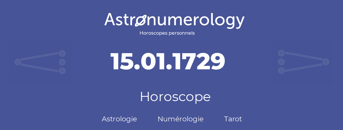 Horoscope pour anniversaire (jour de naissance): 15.01.1729 (15 Janvier 1729)