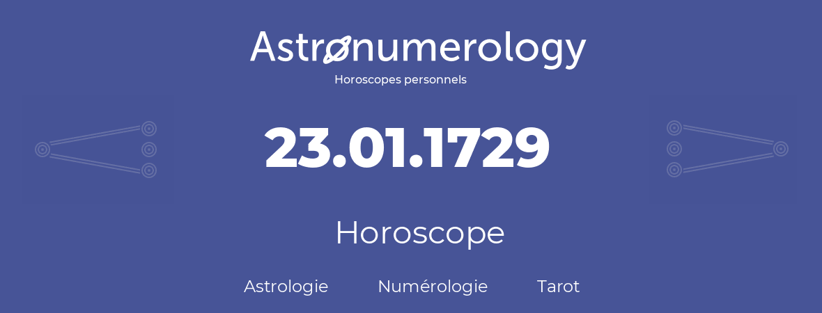 Horoscope pour anniversaire (jour de naissance): 23.01.1729 (23 Janvier 1729)