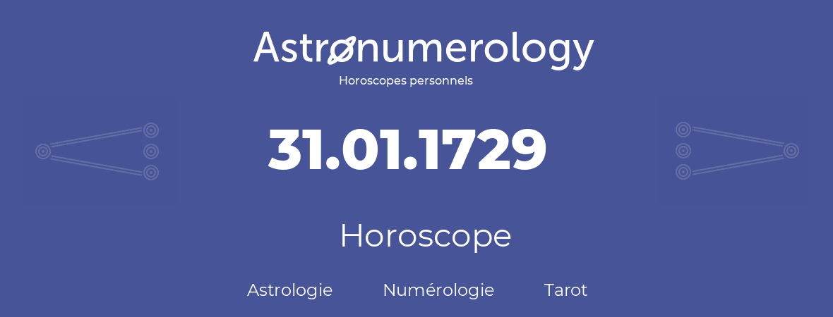 Horoscope pour anniversaire (jour de naissance): 31.01.1729 (31 Janvier 1729)