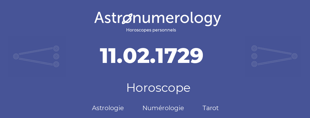 Horoscope pour anniversaire (jour de naissance): 11.02.1729 (11 Février 1729)