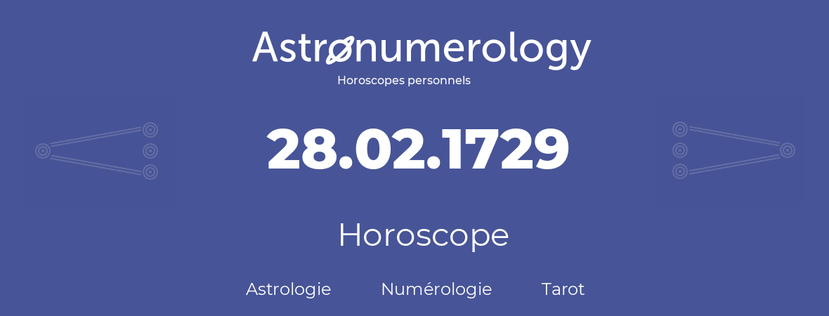 Horoscope pour anniversaire (jour de naissance): 28.02.1729 (28 Février 1729)