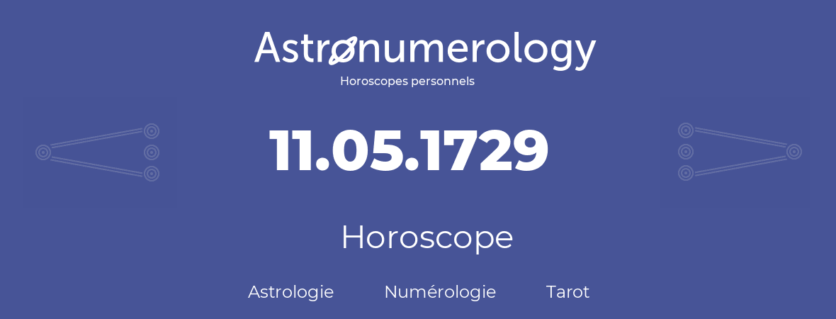 Horoscope pour anniversaire (jour de naissance): 11.05.1729 (11 Mai 1729)