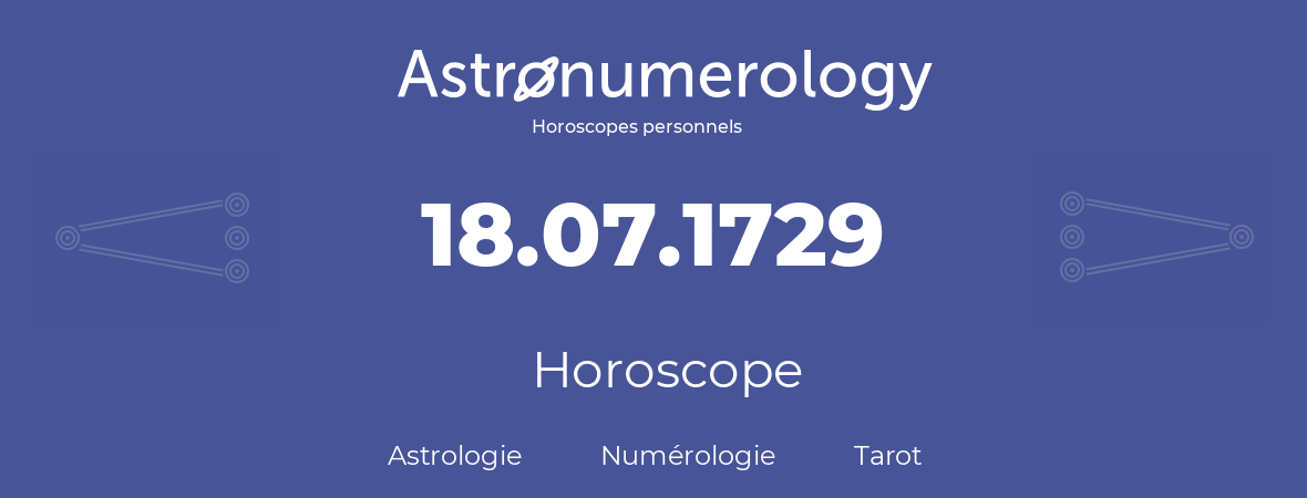 Horoscope pour anniversaire (jour de naissance): 18.07.1729 (18 Juillet 1729)