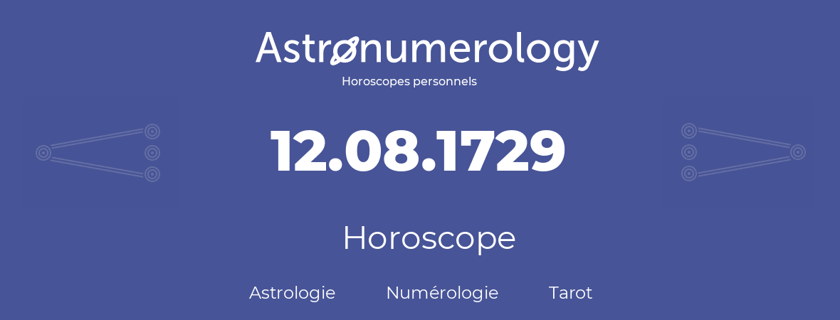 Horoscope pour anniversaire (jour de naissance): 12.08.1729 (12 Août 1729)