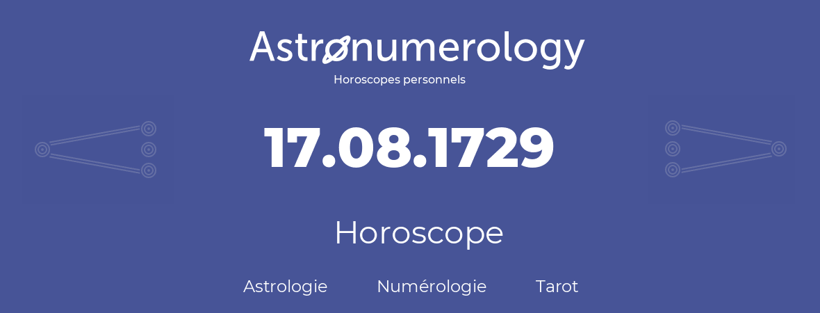 Horoscope pour anniversaire (jour de naissance): 17.08.1729 (17 Août 1729)