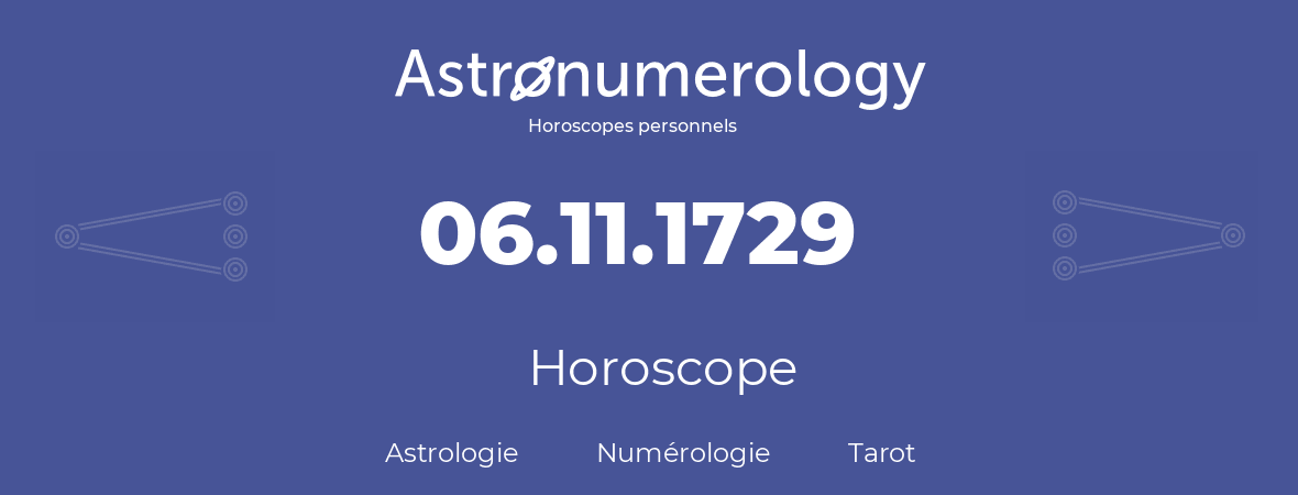 Horoscope pour anniversaire (jour de naissance): 06.11.1729 (06 Novembre 1729)