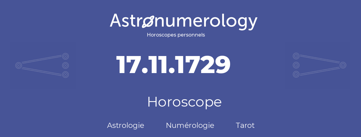 Horoscope pour anniversaire (jour de naissance): 17.11.1729 (17 Novembre 1729)