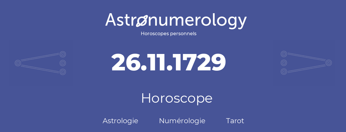 Horoscope pour anniversaire (jour de naissance): 26.11.1729 (26 Novembre 1729)