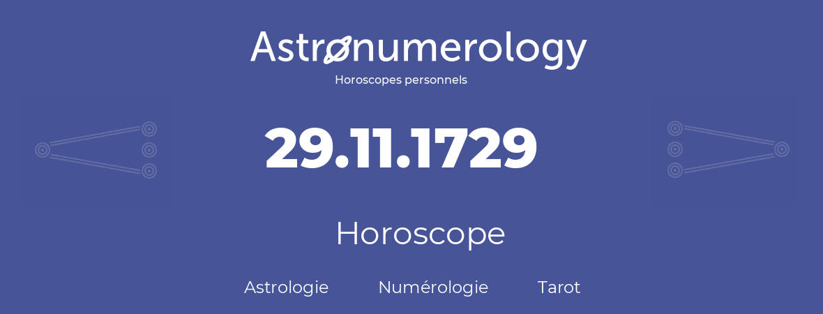 Horoscope pour anniversaire (jour de naissance): 29.11.1729 (29 Novembre 1729)