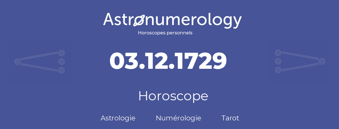 Horoscope pour anniversaire (jour de naissance): 03.12.1729 (3 Décembre 1729)